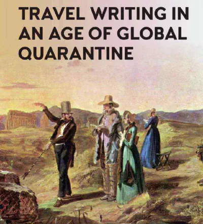 Travel Writing in an Age of Global Quarantine